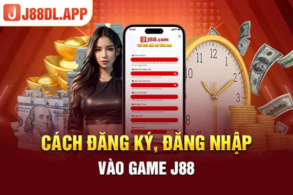 Cách đăng ký, đăng nhập vào game J88