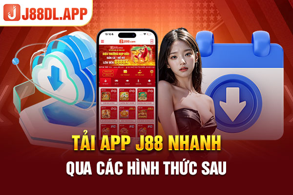 Tải app J88 nhanh qua các hình thức sau