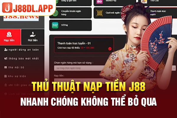 Hướng Dẫn Nhanh Cách Nạp Tiền J88 Cho Hội Viên