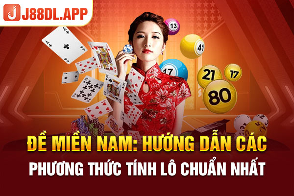 Đề Miền Nam: Hướng Dẫn Các Phương Thức Tính Lô Chuẩn Nhất