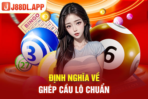 Định nghĩa về ghép cầu lô chuẩn 