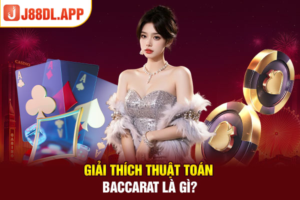 Giải thích thuật toán Baccarat là gì?