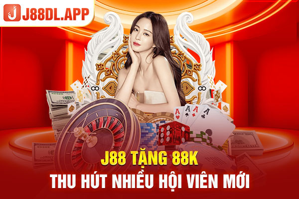 J88 tặng 88k thu hút nhiều hội viên mới