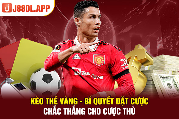 Kèo Thẻ Vàng - Bí Quyết Đặt Cược Chắc Thắng Cho Cược Thủ