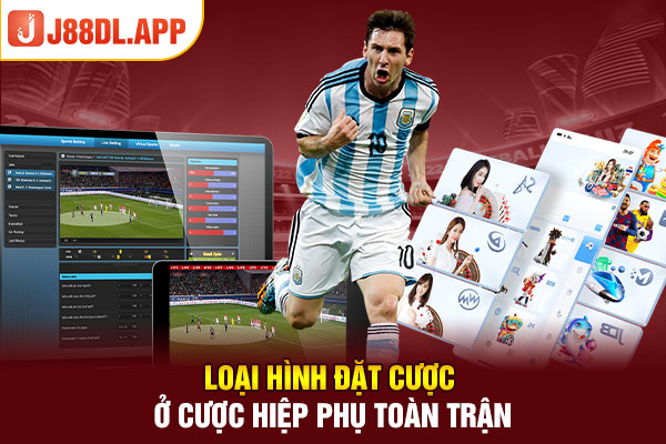 Loại hình đặt cược ở cược hiệp phụ toàn trận