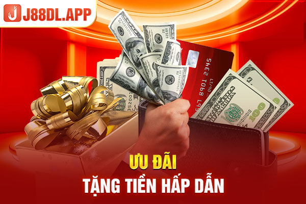 Ưu đãi tặng tiền hấp dẫn